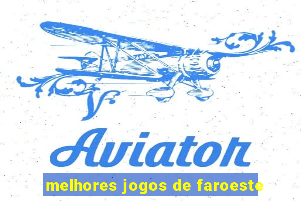 melhores jogos de faroeste